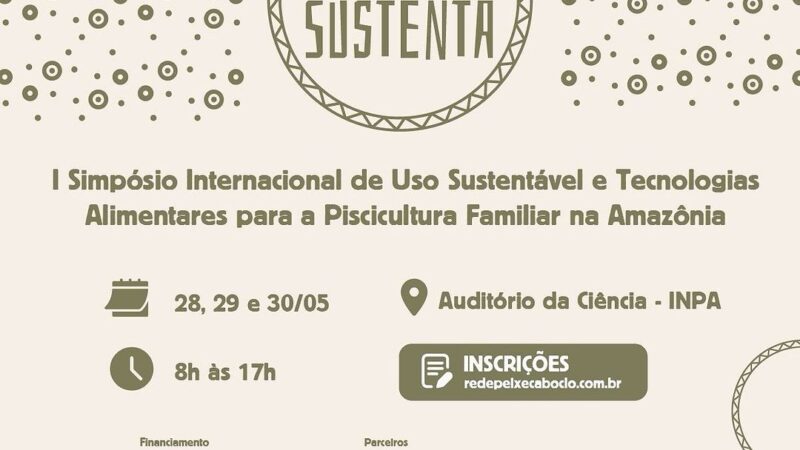 Governo do Amazonas apoia simpósio sobre soluções inovadoras e sustentáveis para a piscicultura familiar