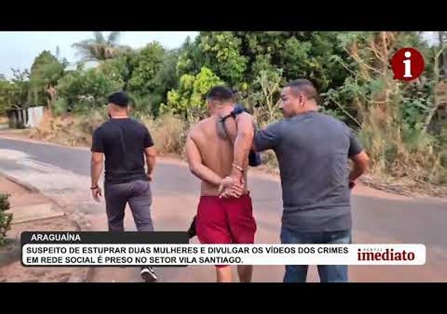 Suspeito de estuprar duas mulheres e divulgar os vídeos dos crimes em rede social é preso em Araguaína