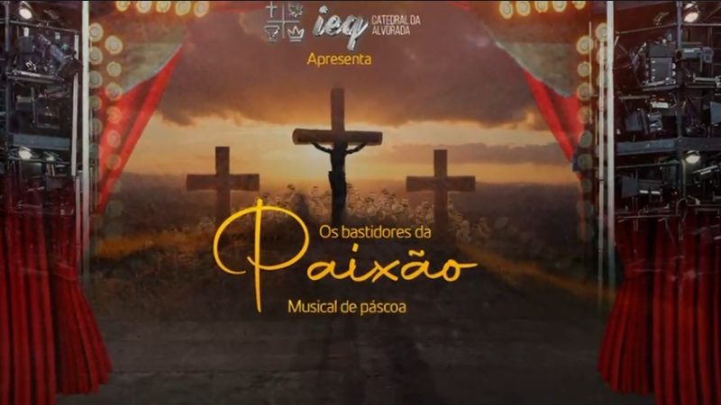Musical de Páscoa – Nos Bastidores da Paixão
