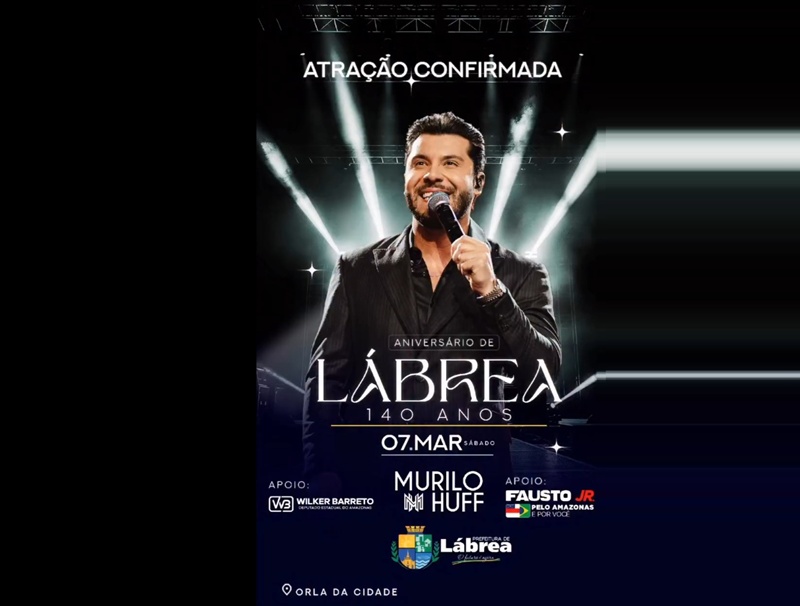Lábrea comemora seus 140 com atração Nacional Murilo Hiff dia 7 de Março