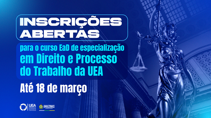 Inscrições abertas para o curso EaD de especialização em Direito e Processo do Trabalho da UEA